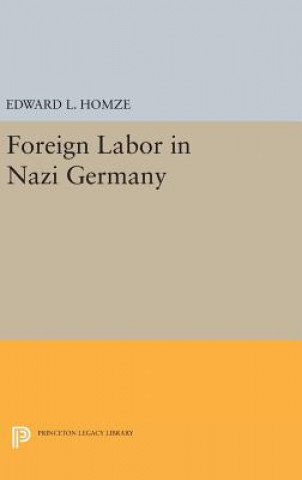 Książka Foreign Labor in Nazi Germany Edward L. Homze