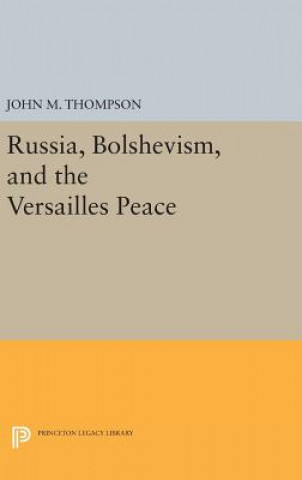 Carte Russia, Bolshevism, and the Versailles Peace John M. Thompson