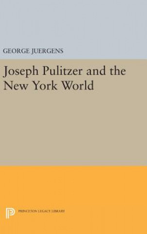 Kniha Joseph Pulitzer and the New York World George Juergens