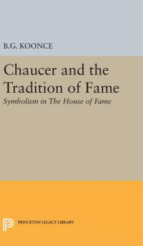 Livre Chaucer and the Tradition of Fame Benjamin Granade Koonce