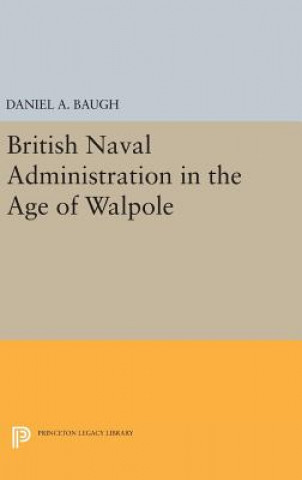 Carte British Naval Administration in the Age of Walpole Daniel A. Baugh