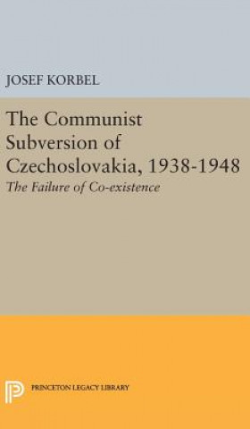 Livre Communist Subversion of Czechoslovakia, 1938-1948 Josef Korbel