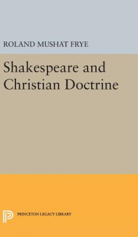 Kniha Shakespeare and Christian Doctrine Roland Mushat Frye