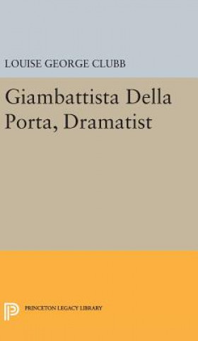 Libro Giambattista Della Porta, Dramatist Louise George Clubb