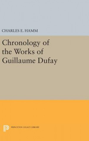 Könyv Chronology of the Works of Guillaume Dufay Charles Edward Hamm