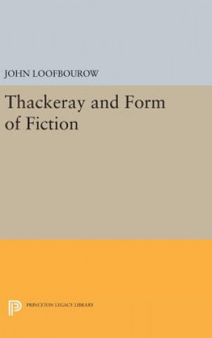Kniha Thackeray and Form of Fiction John Loofbourow