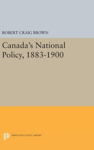 Livre Canada's National Policy, 1883-1900 Robert Craig Brown