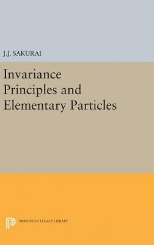 Könyv Invariance Principles and Elementary Particles Jun John Sakurai