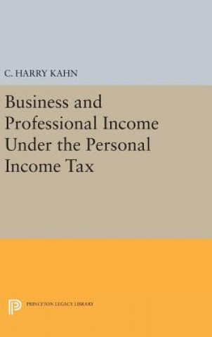 Kniha Business and Professional Income Under the Personal Income Tax Charles Harry Kahn