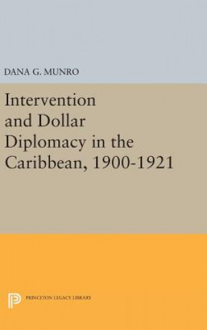 Buch Intervention and Dollar Diplomacy in the Caribbean, 1900-1921 Dana Gardner Munro