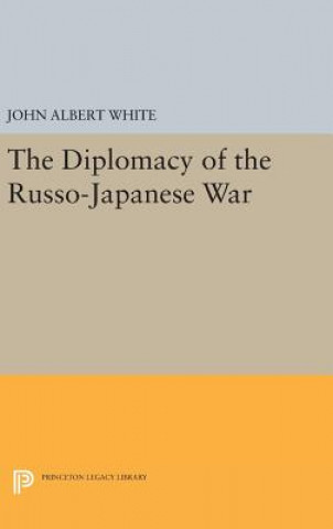 Książka Diplomacy of the Russo-Japanese War John Albert White