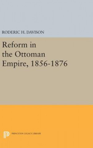 Knjiga Reform in the Ottoman Empire, 1856-1876 Roderic H. Davison