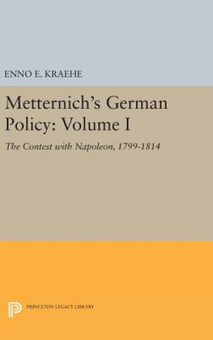 Kniha Metternich's German Policy, Volume I Enno E. Kraehe