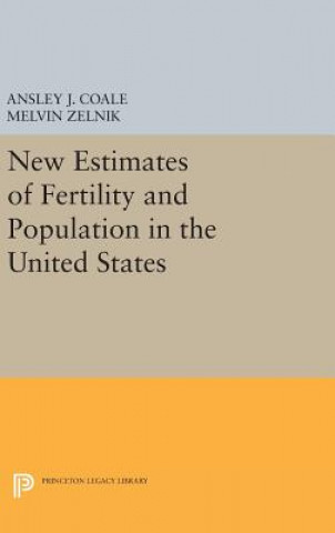 Książka New Estimates of Fertility and Population in the United States Ansley Johnson Coale