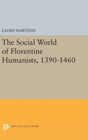 Knjiga Social World of Florentine Humanists, 1390-1460 Lauro Martines