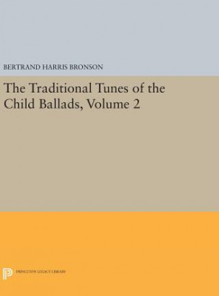 Carte Traditional Tunes of the Child Ballads, Volume 2 Bertrand Harris Bronson