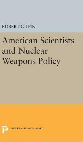 Книга American Scientists and Nuclear Weapons Policy Robert Gilpin