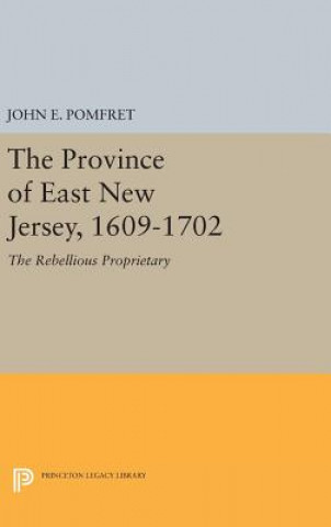Könyv Province of East New Jersey, 1609-1702 John E. Pomfret