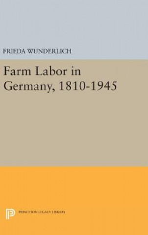 Kniha Farm Labor in Germany, 1810-1945 Frieda Wunderlich