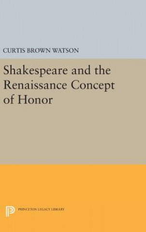 Buch Shakespeare and the Renaissance Concept of Honor Curtis Brown Watson