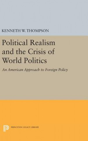 Kniha Political Realism and the Crisis of World Politics Kenneth W. Thompson