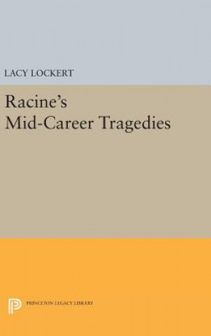 Carte Racine's Mid-Career Tragedies Jean Racine