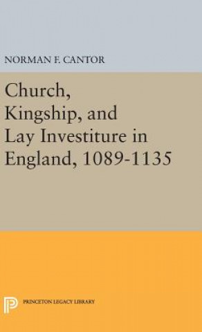 Carte Church, Kingship, and Lay Investiture in England, 1089-1135 Norman Frank Cantor