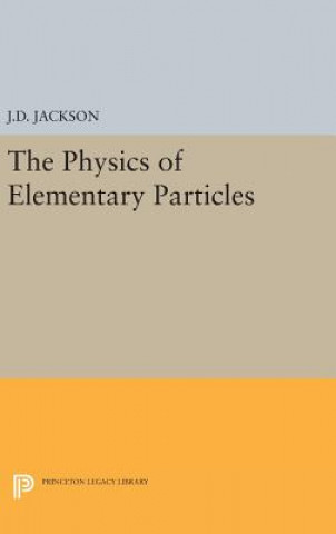 Kniha Physics of Elementary Particles John David Jackson