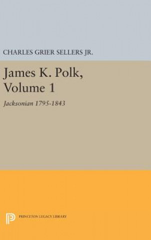 Książka James K. Polk, Vol 1. Jacksonian Charles Grier Sellers