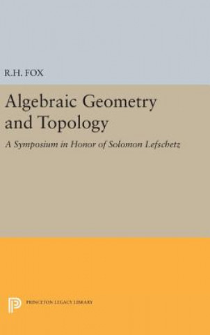 Kniha Algebraic Geometry and Topology Ralph Hartzler Fox