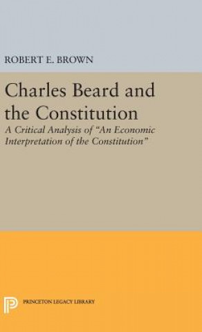 Carte Charles Beard and the Constitution Robert Eldon Brown