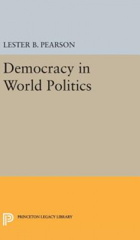Kniha Democracy in World Politics Lester B Pearson