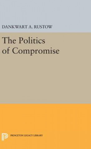 Kniha Politics of Compromise Dankwart A. Rustow