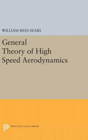 Kniha General Theory of High Speed Aerodynamics William Rees Sears