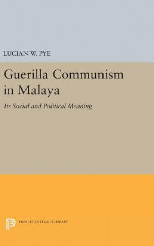 Kniha Guerilla Communism in Malaya Lucian W. Pye