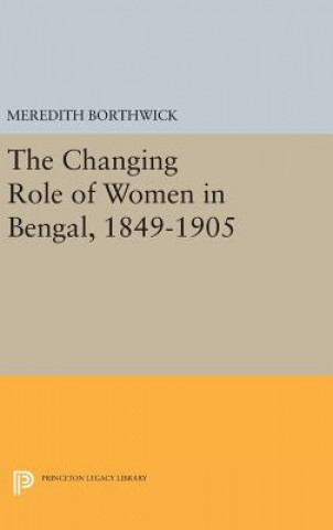 Carte Changing Role of Women in Bengal, 1849-1905 Meredith Borthwick