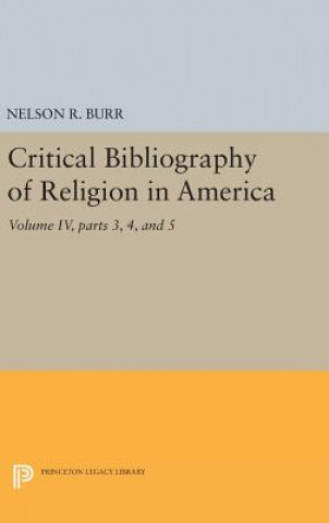 Kniha Critical Bibliography of Religion in America, Volume IV, parts 3, 4, and 5 Nelson Rollin Burr