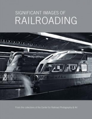 Libro Significant Images of Railroading Scott Lothes