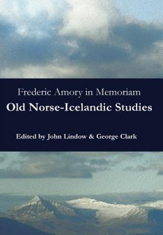 Kniha Frederic Amory in Memoriam Professor of Scandinavian Folklore and Medieval Studies John (University of California at Berkeley) Lindow