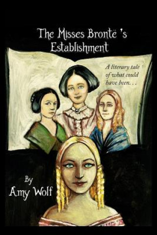 Könyv Misses Bronte's Establishment Amy H Wolf
