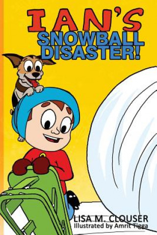Carte Ian's Snowball Disaster! Lisa M Clouser