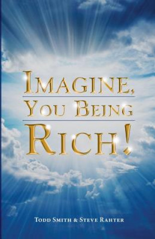 Kniha Imagine, You Being Rich! Todd Smith