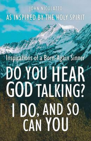 Könyv Do You Hear God Talking I Do and So Can You Holy Spirit