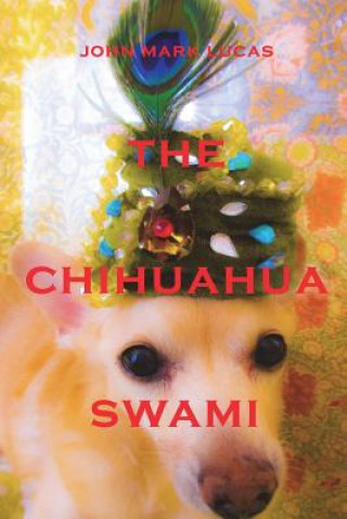 Könyv Chihuahua Swami John Mark Lucas