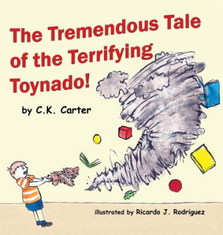 Könyv Tremendous Tale of the Terrifying Toynado C K Carter