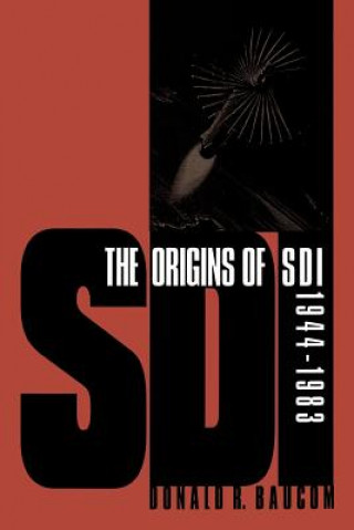 Книга Origins of SDI 1944-1983 Donald R. Baucom