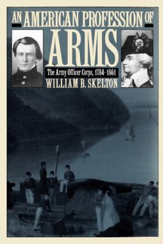 Kniha American Profession of Arms William B. Skelton