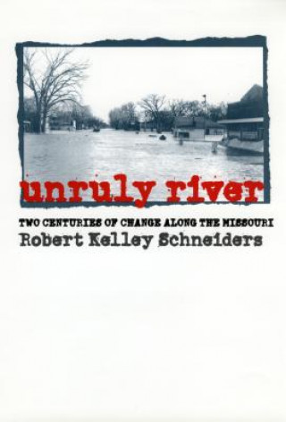 Book Unruly River Robert Kelley Schneiders