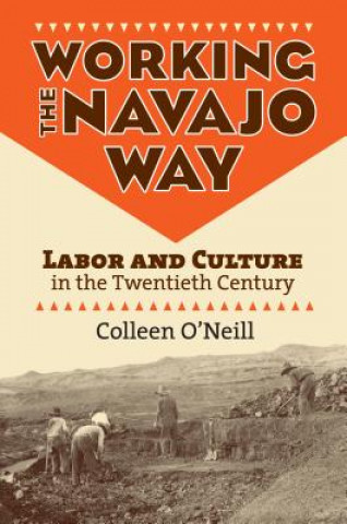 Книга Working the Navajo Way Colleen O'Neill