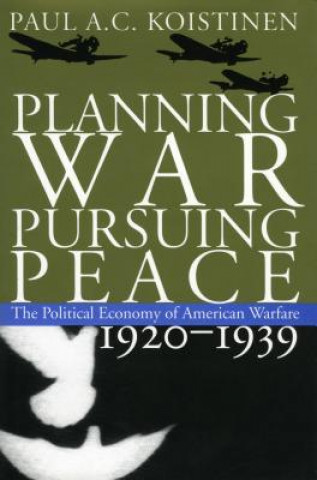 Kniha Planning War, Pursuing Peace Paul A. C. Koistinen